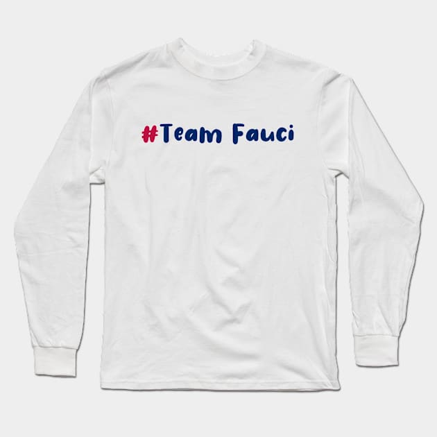 #TeamFauci Long Sleeve T-Shirt by rjstyle7